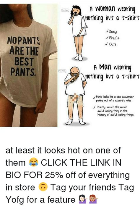 No Pants Are The Best Pants A Woman Wearing Nothing But A T Shirt Sexy