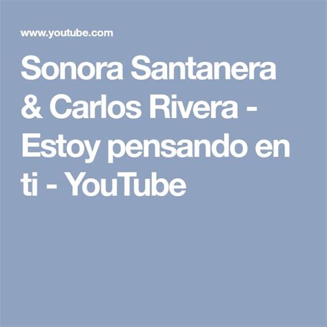 Sonora Santanera And Carlos Rivera Estoy Pensando En Ti Youtube