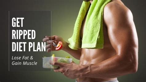 get ripped diet plan to lose fat and gain muscle
