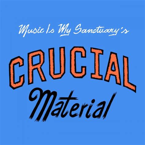crucial material january 26 2018 music is my sanctuary