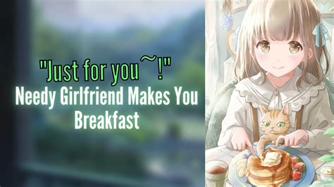 {asmr Roleplay} Needy Girlfriend Makes You Breakfast {f4a} Youtube