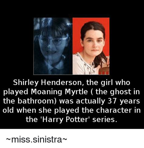 25 Best Who Played Moaning Myrtle Memes Shirley