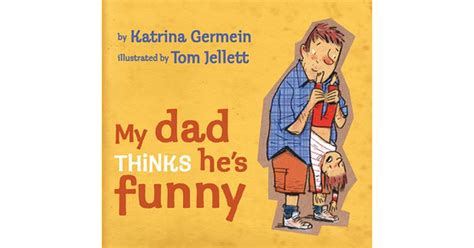 My Dad Thinks He S Funny By Katrina Germein — Reviews Discussion