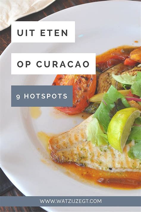 culinair curacao lekker uit eten op curacao bij deze  hotspots wat zij zegt curacao