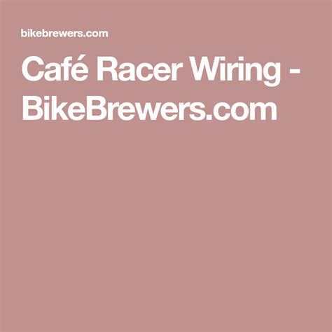 cafe racer wiring bikebrewerscom cafe racer racer cafe