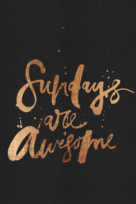 sundays are awesome saturday quotes sunday quotes weekend quotes