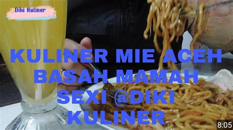 Kuliner Mie Aceh Basah Mamah Sexy Kulinerdiki Youtube