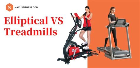 Elliptical Machines Vs Treadmills Which One Is Better For You Naxus
