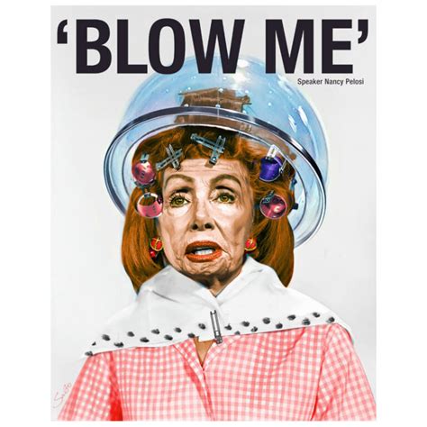 ‘blow Me – Nancy Pelosi – Unsavoryagents