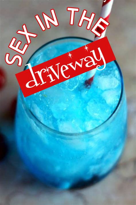 sex in the driveway bright blue cocktail restless chipotle