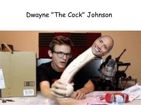 Dwayne The Cock Johnson Dwayne The Rock Johnson