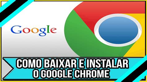 como baixar  instalar  google chrome facilmente youtube