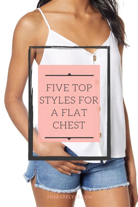 5 Top Styles To Enhance A Flat Chest The Barely Bs