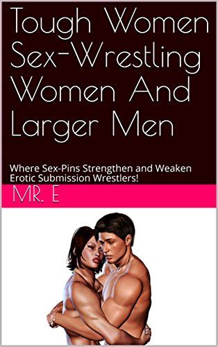 Tough Women Sex Wrestling Women And Larger Men Where Sex Pins Cloud