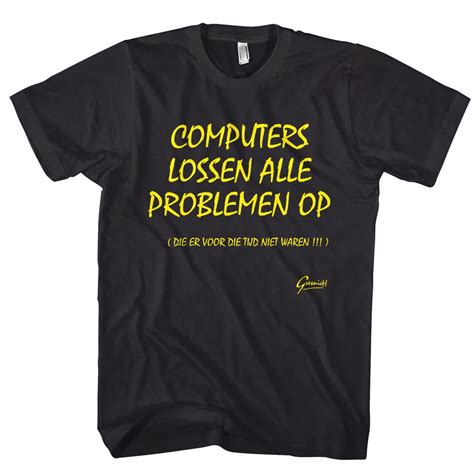 computers lossen alle problemen op gekshirtnl gekshirt leuke gekke  shirts