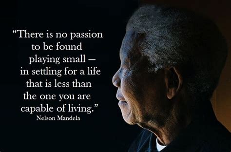 “there is no passion to be found playing small—in settling for a life