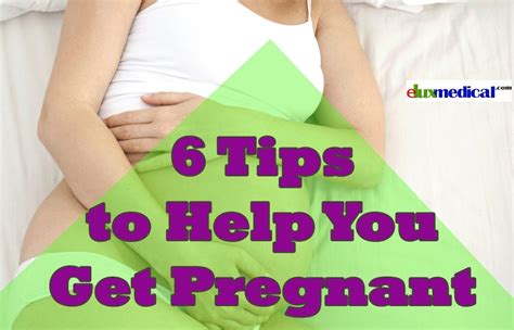 6 Tips To Help You Get Pregnant