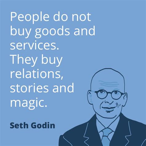 seth godin quote people   buy goods  services  bu