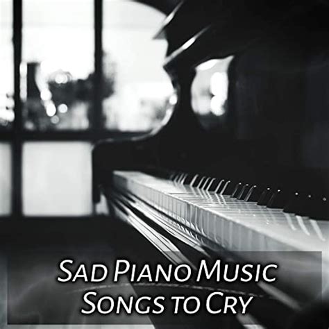 Sad Piano Music Songs To Cry Sentimental For Sad Moments Soothing By