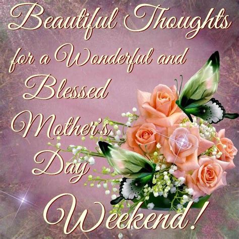 beautiful thoughts for a wonderful and blessed mother s day weekend
