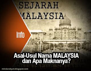 asal usul nama malaysia   maknanya minda rakyat