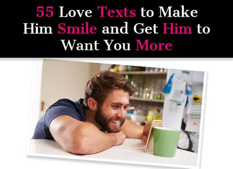 55 love text messages to make him smile and get him to want you more