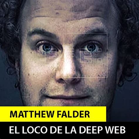 matthew falder el sádico de la deep web podcast criminal podcasts