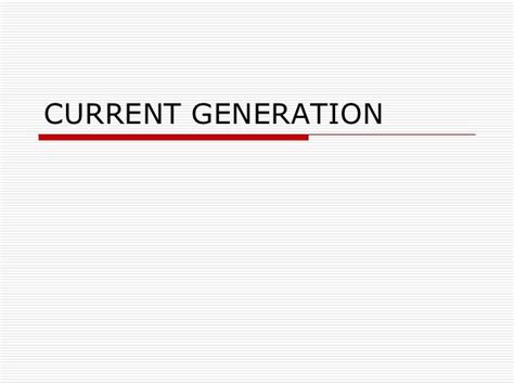 current generation