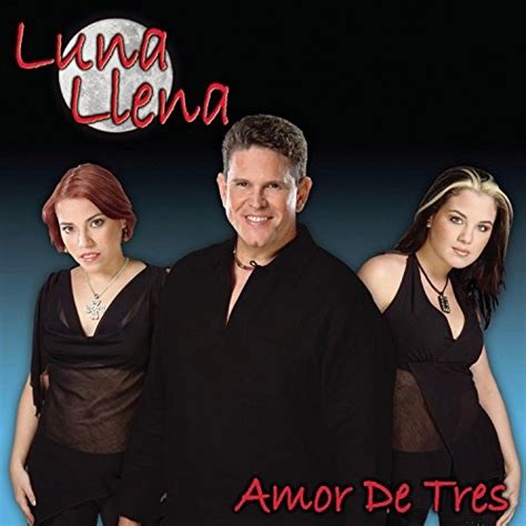 amor de tres luna llena songs reviews credits allmusic