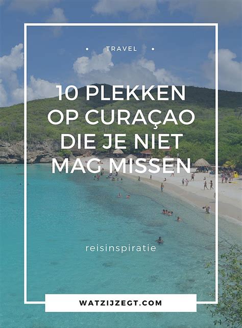 wat te doen op curacao    curacao tips wat zij zegt curacao vakanties