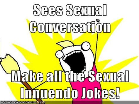 Sees Sexual Conversation Make All The Sexual Innuendo Jokes Memebase