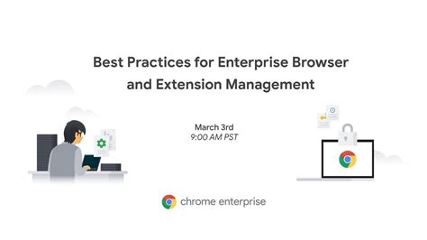 chrome enterprise  practices  enterprise browser  extension management youtube