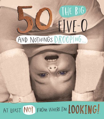 50th Birthday Cards And Nothing S Drooping Funny 50th