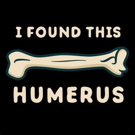 I Found This Humerus Funny Science Neatoshop Science