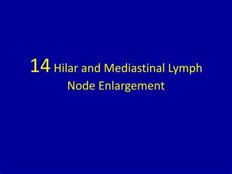 14 Hilar And Mediastinal Lymph Node Enlargement