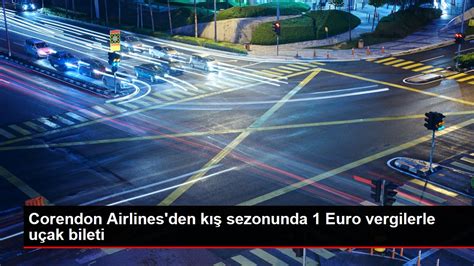 corendon airlinesden kis sezonunda  eurovergilerle ucak bileti haberler