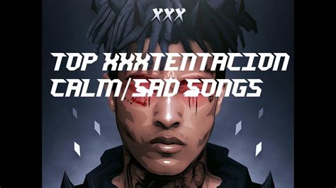 Top Xxxtentacion Sad Calm Songs Youtube