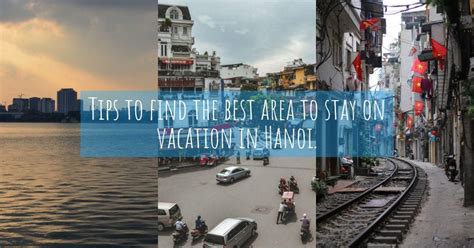 stay  hanoi tips  find   area  stay  vacation vietnam travel guide