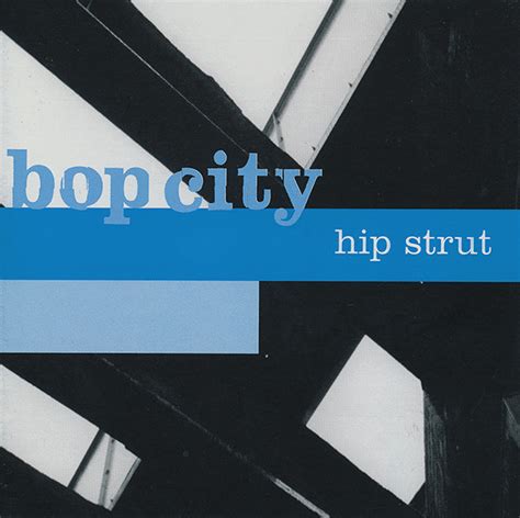 bop city hip strut releases reviews credits discogs