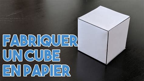 comment faire  cube en papier comment construire  cube la
