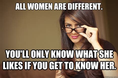 all women are different you ll only know what she likes if you get to know her actual sexual