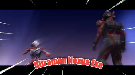 Ultrajo Ultraman Nexus Exe I Ultraman Nexus Youtube