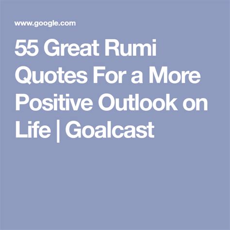 55 great rumi quotes for a more positive outlook on life goalcast in
