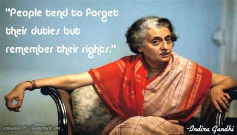 People Tend To Forget Their Quote By Indira Gandhi