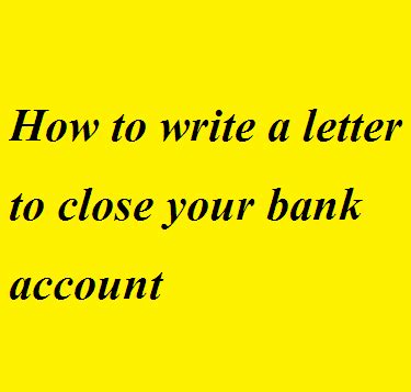 sample letter  close bank account