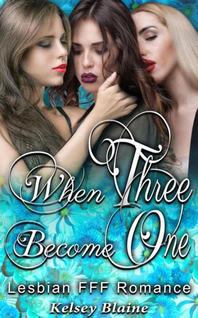 when three become one lesbian threesome fff romance by
