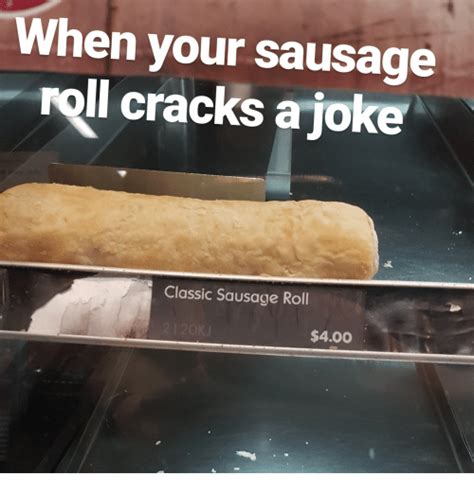 when your sausage roll cracks a joke classic sausage roll 400 sausage meme on sizzle