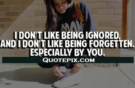 I Love Being Ignored Quotes Quotesgram