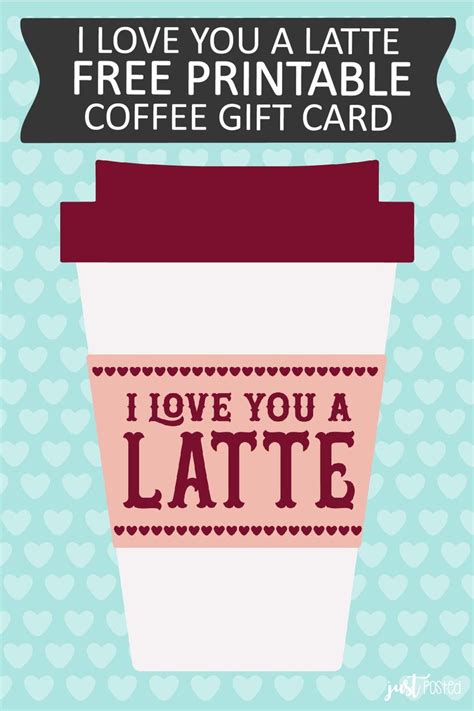printable  starbucks gift gard  love   latte perfect