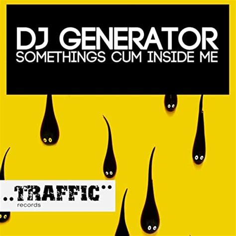 Somethings Cum Inside Me Von Dj Generator Bei Amazon Music Amazon De